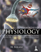 FUNDAMENTALS OF PHYSIOLOGY A TEXTBOOK FOR STUDENTS OF NURSING, MEDICINE, DENTISTRY AND ALLIED COUR.,2/E,RL BIJLANI