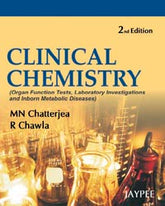 CLINICAL CHEMISTRY(ORGAN FUNCTION TESTS, LABORATORY INVESTIGATIONS AND INBORN METABOLIC DISEASES),2/E,CHATTERJEA