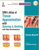 SRB'S ATLAS OF TISSUE APPROXIMATION WITH SUTURING & KNOTTING WITH VIDEO DEMONSTRATION,1/E,SRIRAM BHAT M