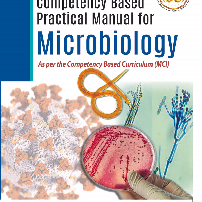 COMPETENCY BASED PRACTICAL MANUAL FOR MICROBIOLOGY AS PER THE COMPETENCEY BASED CURRICULUM (MCI),1/E,UPASANA BHUMBLA