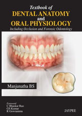 TEXTBOOK OF DENTAL ANATOMY AND ORAL PHYSIOLOGY INCLUDING OCCLUSION AND FORENSIC ODONTOLOGY,1/E,BS MANJUNATHA
