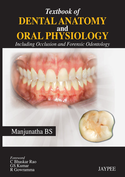 TEXTBOOK OF DENTAL ANATOMY AND ORAL PHYSIOLOGY INCLUDING OCCLUSION AND FORENSIC ODONTOLOGY,1/E,BS MANJUNATHA