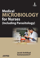 MEDICAL MICROBIOLOGY FOR NURSES(INCLUDING PARASITOLOGY),1/E,JACOB ANTHIKAD