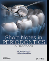 SHORT NOTES IN PERIODONTICS A HANDBOOK,1/E,PL RAVISHANKAR