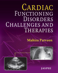 CARDIAC FUNCTIONING DISORDERS CHALLENGES AND THERAPIES,1/E,MAHIRA PARVEEN