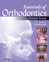 ESSENTIALS OF ORTHODONTICS,1/E,ARAVIND SIVARAJ