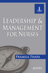 LEADERSHIP & MANAGEMENT FOR NURSES,1/E,PRAMILA THAPA