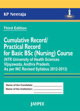 CUMULATIVE RECORD/PRACTICAL RECORD FOR BASIC BSC(NURSING)COURSE(NTR UNI.OF HEALTH SCI.VIJAY.A.P,3/E,KP NEERAJA