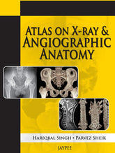 ATLAS ON X-RAY & ANGIOGRAPHIC ANATOMY,1/E,HARIQBAL SINGH