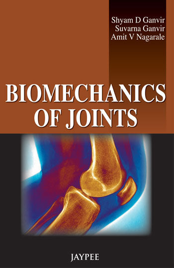 BIOMECHANICS OF JOINTS,1/E,SHYAM D GANVIR
