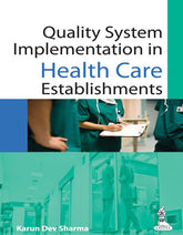 QUALITY SYSTEM IMPLEMENTATION IN HEALTH CARE ESTABLISHMENTS,1/E,KARUN DEV SHARMA