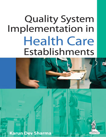 QUALITY SYSTEM IMPLEMENTATION IN HEALTH CARE ESTABLISHMENTS,1/E,KARUN DEV SHARMA
