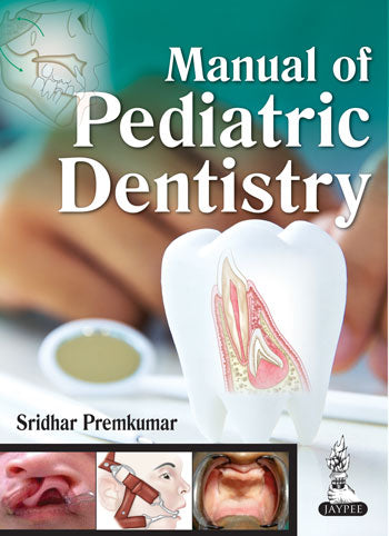 MANUAL OF PEDIATRIC DENTISTRY,1/E,SRIDHAR PREMKUMAR