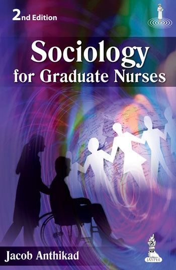 SOCIOLOGY FOR GRADUATE NURSES,2/E,JACOB ANTHIKAD