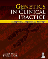 GENETICS IN CLINICAL PRACTICE SYMPTOMS,DIAGNOSIS & THERAPY,1/E RP.,JAYESH SHETH