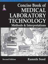 CONCISE BOOK OF MEDICAL LABORATORY TECHNOLOGY: METHODS & INTERPRETATIONS,2/E,RAMNIK SOOD