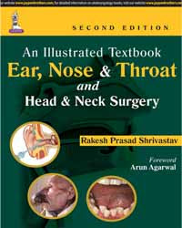 AN ILLUSTRATED TEXTBOOK EAR, NOSE & THROAT AND HEAD & NECK SURGERY,2/E,RAKESH PRASAD SHRIVASTAV