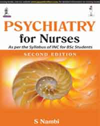 PSYCHIATRY FOR NURSES AS PER THE SYLLABUS OF INC FOR BSC STUDENTS,2/E,S NAMBI