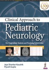 CLINICAL APPROACH TO PEDIATRIC NEUROLOGY FOR POSTGRADUATE STUDENTS AND PRACTICING PEDIATRICIANS,1/E,JAYA SHANKAR KAUSHIK