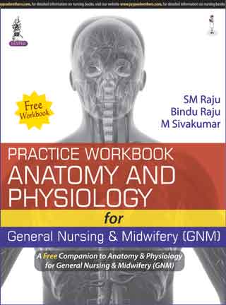ANATOMY & PHYSIOLOGY FOR GENERAL NURSING & MIDWIFERY (GNM) WITH FREE PRACTICE WORK BOOK,2/E,SM RAJU