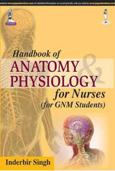 HANDBOOK OF ANATOMY PHYSIOLOGY FOR NURSES (FOR GNM STUDENTS),1/E,INDERBIR SINGH