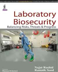 LABORATORY BIOSECURITY BALANCING RISKS, THREATS & PROGRESS,1/E,NAJAT RASHID