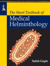 THE SHORT TEXTBOOK OF MEDICAL HELMINTHOLOGY,1/E,SATISH GUPTE