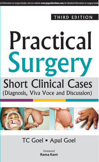 PRACTICAL SURGERY SHORT CLINICAL CASES (DIAGNOSIS, VIVA AND DISCUSSION) WITH LONG CLINICAL CAS,3/E,TC GOEL