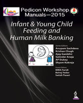 PEDICON WORKSHOP MANUALS-2015(IAP) INFANT & YOUNG CHILD FEEDING AND HUMAN MILK BANKING,1/E,ANUPAM SACHDEVA