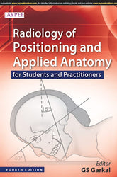 RADIOLOGY OF POSITIONING AND APPLIED ANATOMY FOR STUDENTS AND PRACTITIONERS,4/E,GS GARKAL