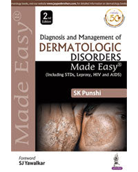 DIAGNOSIS AND MANAGEMENT OF DERMATOLOGIC DISORDERS MADE EASY (INCLUDING STDS, LEPROSY, HIV AND AIDS),2/E,SK PUNSHI