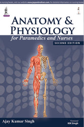 ANATOMY & PHYSIOLOGY FOR PARAMEDICS AND NURSES,2/E,AJAY KUMAR SINGH