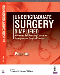 UNDERGRADUATE SURGERY SIMPLIFIED A DIRECTED SELF-LEARNING COURSE FOR UNDERGRADUATE SURG.STUDENTS,1/E,PETER LEE