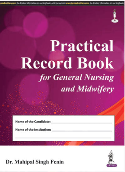 PRACTICAL RECORD BOOK FOR GENERAL NURSING AND MIDWIFERY,1/E,MAHIPAL SINGH FENIN