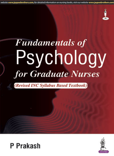 FUNDAMENTALS OF PSYCHOLOGY FOR GRADUATE NURSES (REVISED INC SYLLABUS BASED TEXTBOOK),1/E,P PRAKASH