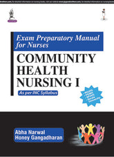 EXAM PREPARATORY MANUAL FOR NURSES COMMUNITY HEALTH NURSING I:AS PER INC SYLLABUS,1/E,ABHA NARWAL