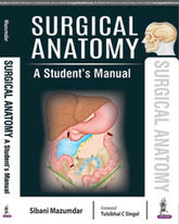 SURGICAL ANATOMY A STUDENT'S MANUAL,1/E,SIBANI MAZUMDAR