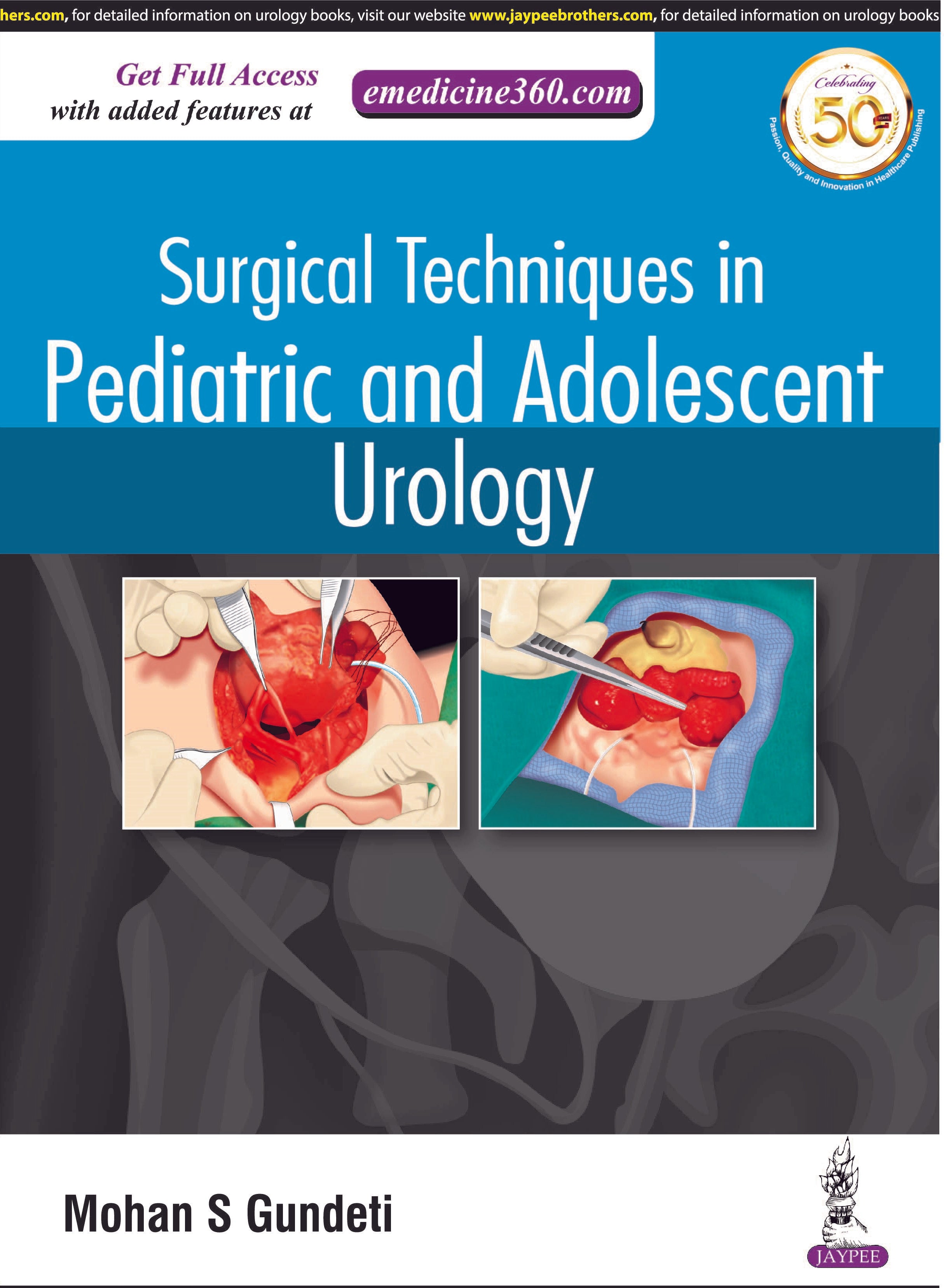SURGICAL TECHNIQUES IN PEDIATRIC AND ADOLESCENT UROLOGY,1/E,MOHAN S GUNDETI