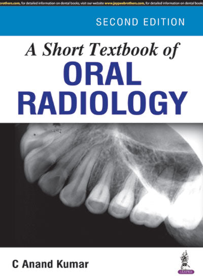 A SHORT TEXTBOOK OF ORAL RADIOLOGY,2/E,C ANAND KUMAR