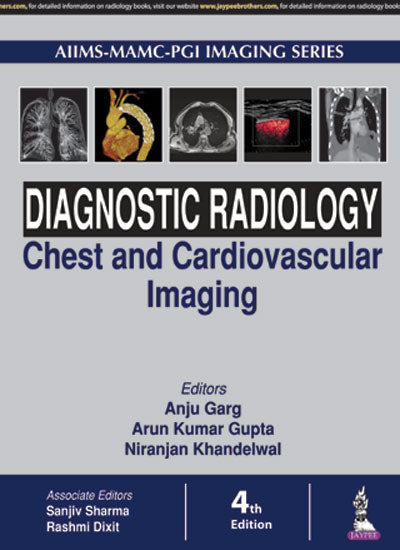 AIIMS-MAMC-PGI IMAGINE SERIES DIAGNOSTIC RADIOLOGY CHEST AND CARDIOVASCULAR IMAGING,4/E,ANJU GARG