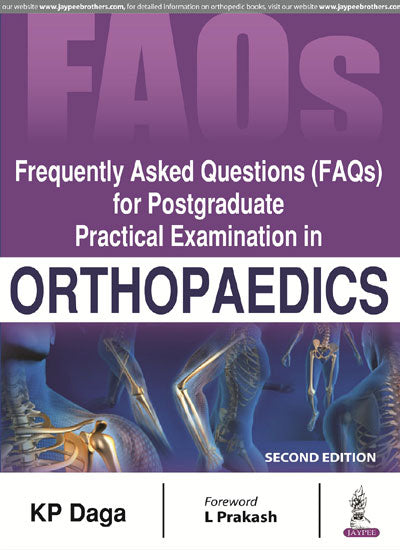 FREQUENTLY ASKED QUESTIONS (FAQS) FOR POSTGRADUATE PRACTICAL EXAMINATION IN ORTHOPAEDICS,2/E,KP DAGA