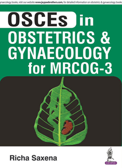 OSCES IN OBSTETRICS & GYNAECOLOGY FOR MRCOG-3,1/E,RICHA SAXENA