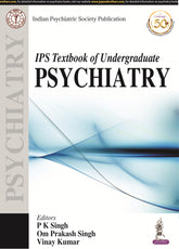 IPS TEXTBOOK OF UNDERGRADUATE PSYCHIATRY,1/E,PK SINGH