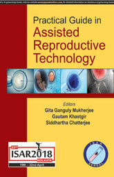 PRACTICAL GUIDE IN ASSISTED REPRODUCTIVE TECHNOLOGY ISAR 2018,1/E,GITA GANGULY MUKHERJEE