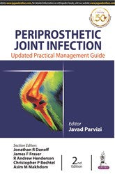 PERIPROSTHETIC JOINT INFECTION: UPDATED PRACTICAL MANAGEMENT GUIDE
,2/E,JAVAD PARVIZI