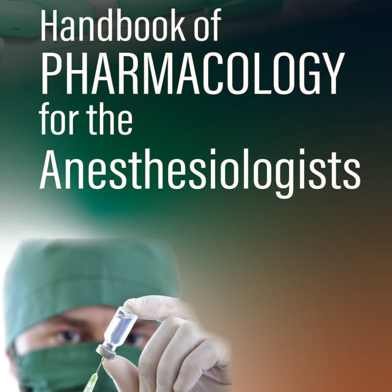 HANDBOOK OF PHARMACOLOGY FOR THE ANESTHESIOLOGISTS,1/E,LOPAMUDRA CHOWDHURY