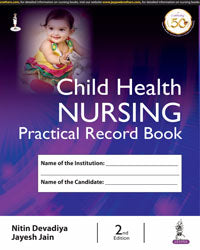 CHILD HEALTH NURSING PRACTICAL RECORD BOOK
 2/E R.P. by NITIN DEVADIYA