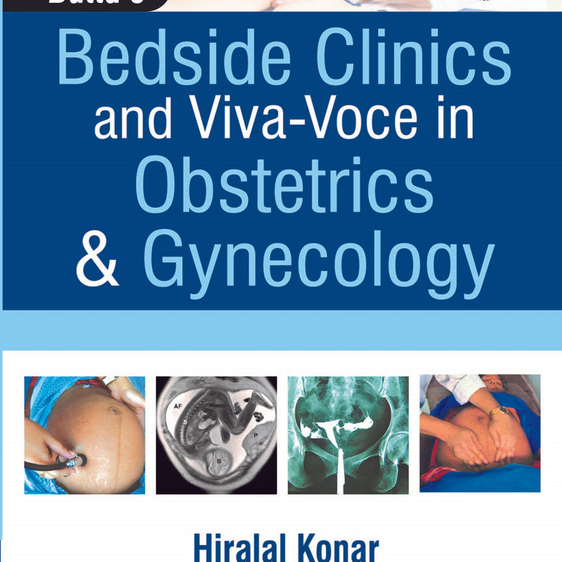 DUTTA’S BEDSIDE CLINICS AND VIVA-VOCE IN OBSTETRICS & GYNECOLOGY
,7/E,HIRALAL KONAR