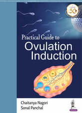 PRACTICAL GUIDE TO OVULATION INDUCTION,1/E,CHAITANYA NAGORI