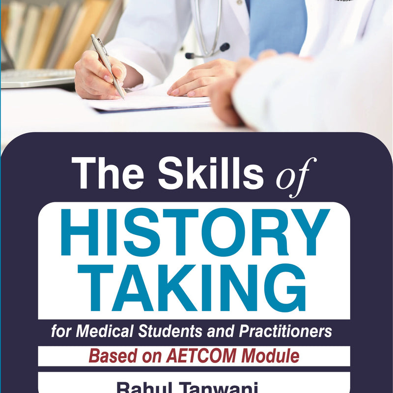 THE SKILLS OF HISTORY TAKING FOR MEDICAL STUDENTS AND PRACTITIONERS BASED ON AETCOM MODULE,3/E,RAHUL TANWANI